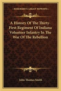 History of the Thirty-First Regiment of Indiana Volunteer Infantry in the War of the Rebellion