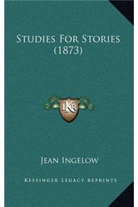 Studies For Stories (1873)