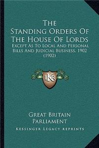 Standing Orders of the House of Lords: Except as to Local and Personal Bills and Judicial Business, 1902 (1902)