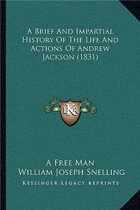A Brief And Impartial History Of The Life And Actions Of Andrew Jackson (1831)