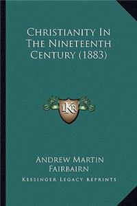 Christianity In The Nineteenth Century (1883)