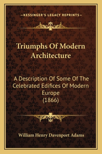 Triumphs Of Modern Architecture