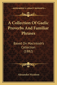Collection Of Gaelic Proverbs And Familiar Phrases