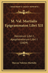 M. Val. Martialis Epigrammaton Libri XII