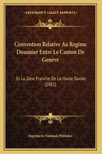 Convention Relative Au Regime Douanier Entre Le Canton De Geneve