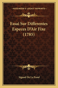 Essai Sur Differentes Especes D'Air Fixe (1785)