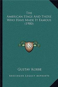 American Stage And Those Who Have Made It Famous (1900)