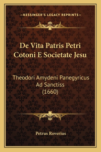 De Vita Patris Petri Cotoni E Societate Jesu