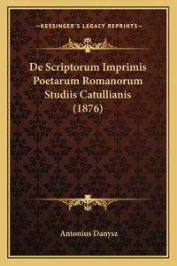 De Scriptorum Imprimis Poetarum Romanorum Studiis Catullianis (1876)