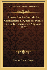 Lettres Sur La Cour de La Chancellerie Et Quelques Points de La Jurisprudence Angloise (1828)