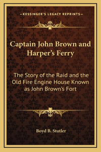 Captain John Brown and Harper's Ferry
