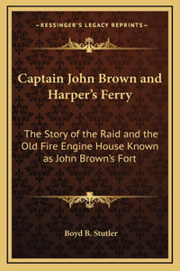Captain John Brown and Harper's Ferry