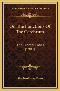 On The Functions Of The Cerebrum