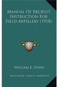 Manual Of Recruit Instruction For Field Artillery (1918)