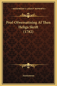 Prof-Ofwersattning Af Then Heliga Skrift (1782)