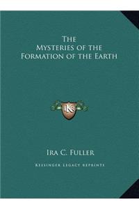 The Mysteries of the Formation of the Earth