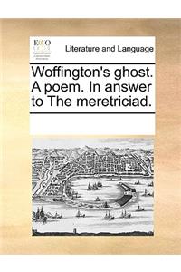 Woffington's Ghost. a Poem. in Answer to the Meretriciad.