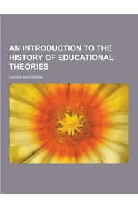 An Introduction to the History of Educational Theories