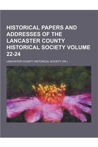 Historical Papers and Addresses of the Lancaster County Historical Society Volume 22-24