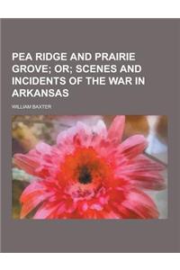 Pea Ridge and Prairie Grove