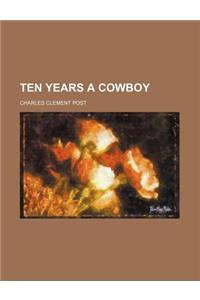 Ten Years a Cowboy