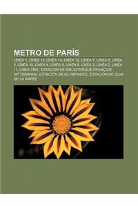 Metro de Paris: Linea 1, Linea 13, Linea 14, Linea 12, Linea 7, Linea 8, Linea 5, Linea 10, Linea 4, Linea 9, Linea 6, Linea 3, Linea