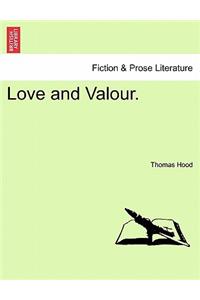 Love and Valour.