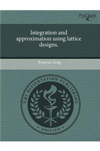 Integration and Approximation Using Lattice Designs