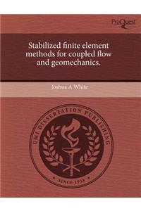Stabilized Finite Element Methods for Coupled Flow and Geomechanics