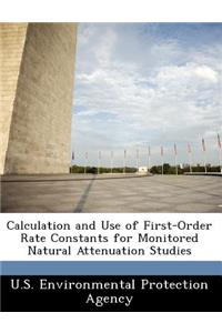 Calculation and Use of First-Order Rate Constants for Monitored Natural Attenuation Studies