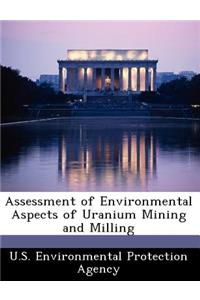 Assessment of Environmental Aspects of Uranium Mining and Milling