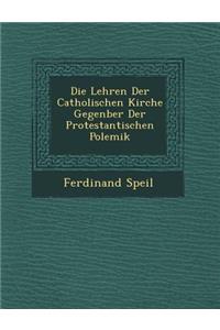 Die Lehren Der Catholischen Kirche Gegen Ber Der Protestantischen Polemik