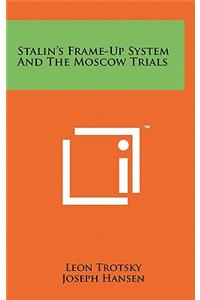 Stalin's Frame-Up System And The Moscow Trials