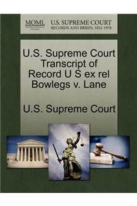 U.S. Supreme Court Transcript of Record U S Ex Rel Bowlegs V. Lane