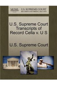 U.S. Supreme Court Transcripts of Record Cella V. U S