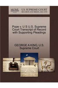 Pope V. U S U.S. Supreme Court Transcript of Record with Supporting Pleadings