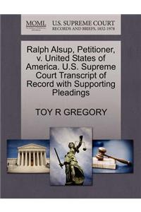 Ralph Alsup, Petitioner, V. United States of America. U.S. Supreme Court Transcript of Record with Supporting Pleadings