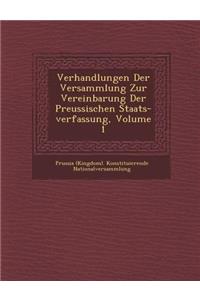Verhandlungen Der Versammlung Zur Vereinbarung Der Preussischen Staats-Verfassung, Volume 1