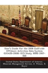 User's Guide for the 2008 Gulfwide Offshore Activities Data System (Goads-2008)