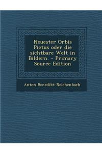 Neuester Orbis Pictus Oder Die Sichtbare Welt in Bildern.