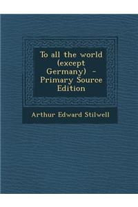 To All the World (Except Germany)