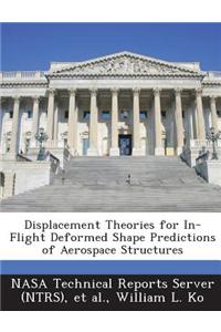 Displacement Theories for In-Flight Deformed Shape Predictions of Aerospace Structures