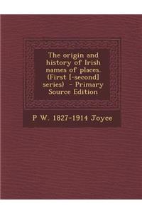 The Origin and History of Irish Names of Places. (First [-Second] Series)