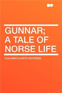 Gunnar; A Tale of Norse Life