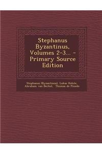 Stephanus Byzantinus, Volumes 2-3...