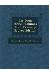 Les Deux Diane, Volumes 1-2 - Primary Source Edition