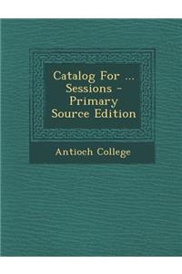 Catalog for ... Sessions - Primary Source Edition