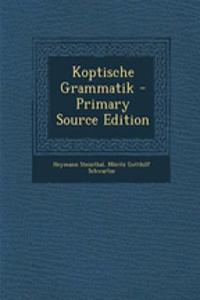 Koptische Grammatik - Primary Source Edition
