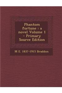 Phantom Fortune: A Novel Volume 1