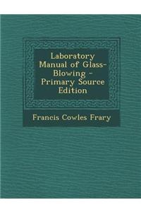 Laboratory Manual of Glass-Blowing